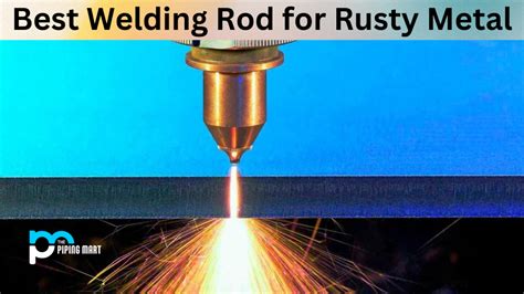 best welding rod for rusty metal